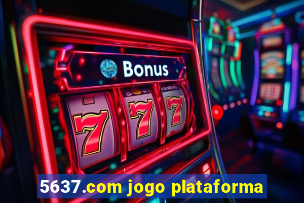 5637.com jogo plataforma